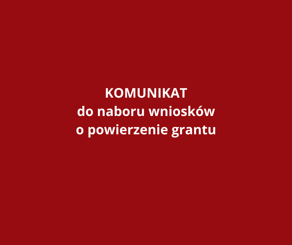 KOMUNIKAT do ogłoszenia o naborze wniosków o powierzenie grantów nr 1/2021/G - utworzenie klubu samopomocy oraz świetlicy środowiskowej